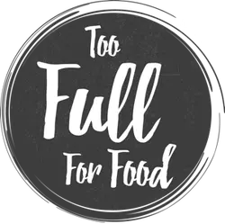 Too Full For Food