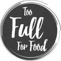 Too Full For Food